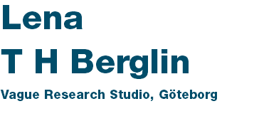 Lena T H Berglin Vague Research Studio, Göteborg
